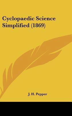 Cyclopaedic Science Simplified (1869) 1436500206 Book Cover