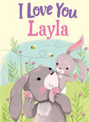 I Love You Layla: A Personalized Book About Lov... 1728207622 Book Cover