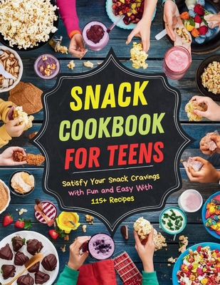 Snack Cookbook for Teens: Satisfy Your Snack Cr...            Book Cover