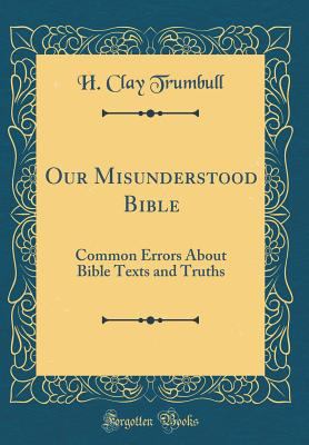 Our Misunderstood Bible: Common Errors about Bi... 0265507723 Book Cover