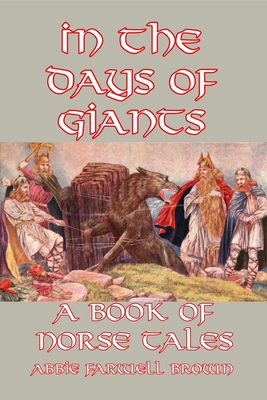 In the Days of Giants: A Book of Norse Tales 1502386917 Book Cover