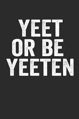 Paperback Yeet or Be Yeeten: Funny Meme Journal 120 Pages 6 X 9 Inches Book