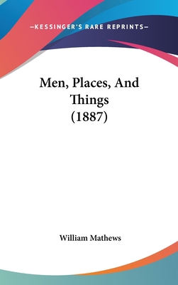 Men, Places, And Things (1887) 1437262937 Book Cover