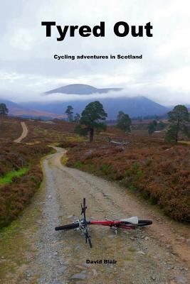 Tyred out: Cycling adventures in Scotland 1530136458 Book Cover