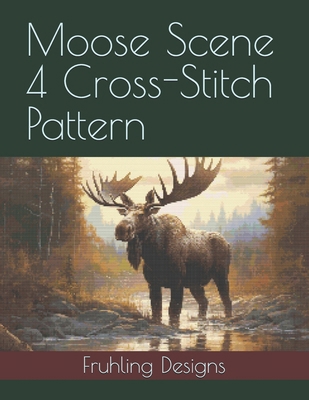 Moose Scene 4 Cross-Stitch Pattern B0D8795V2D Book Cover
