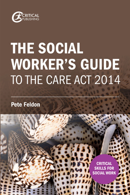 The Social Worker's Guide to the Care Act 2014 1911106686 Book Cover