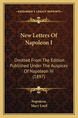 New Letters Of Napoleon I: Omitted From The Edi... 1164936263 Book Cover