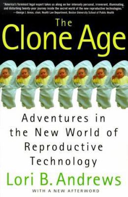 The Clone Age: Adventures in the New World of R... 080506446X Book Cover