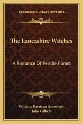 The Lancashire Witches: A Romance Of Pendle Forest 116294840X Book Cover