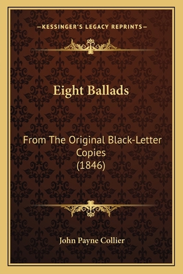 Eight Ballads: From The Original Black-Letter C... 1165406829 Book Cover