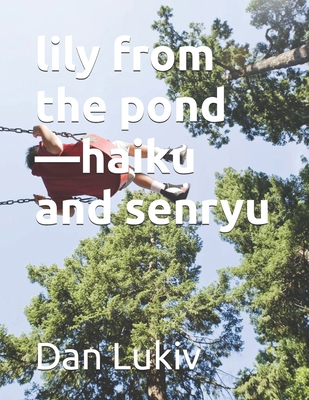 lily from the pond-haiku and senryu B0DY7V7HXR Book Cover
