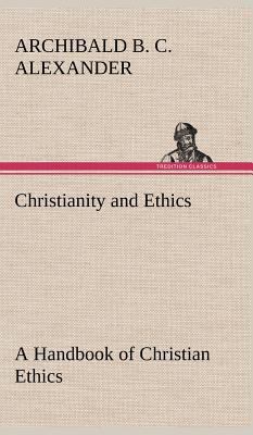 Christianity and Ethics A Handbook of Christian... 3849199649 Book Cover