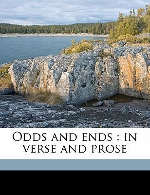 Odds and Ends: In Verse and Prose 1178043088 Book Cover