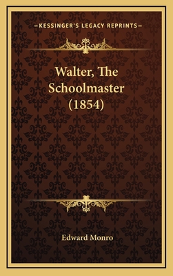 Walter, The Schoolmaster (1854) 1165853558 Book Cover