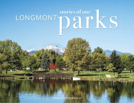 Paperback Stories of Our Longmont Parks Book