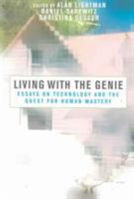Living with the Genie: Essays on Technology and... 1559635746 Book Cover