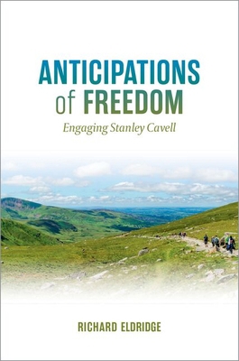 Anticipations of Freedom: Engaging Stanley Cavell 0197841759 Book Cover