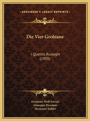 Die Vier Grobiane: I Quattro Rusteghi (1905) [German] 1169759572 Book Cover