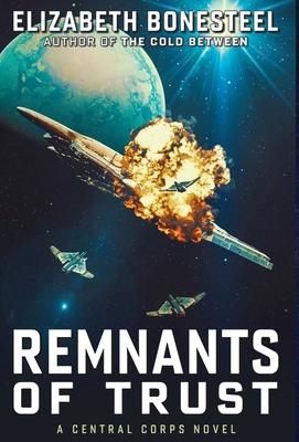 Remnants of Trust: A Central Corps Novel B0H1F6SRQ3 Book Cover