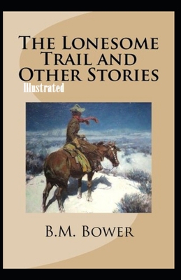 Paperback The Lonesome Trail and Other Stories Illustrated Book