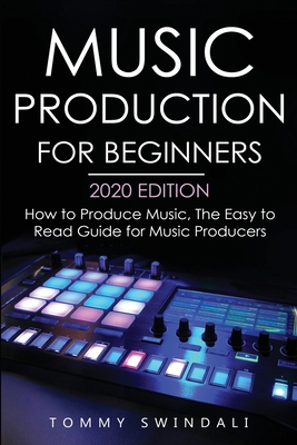 Music Production For Beginners 2020 Edition: Ho... 1913397718 Book Cover