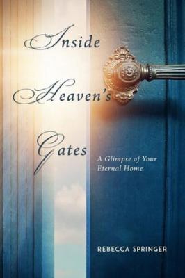 Inside Heaven's Gates: A Glimpse of Your Eterna... 1946971200 Book Cover