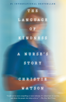 The Language of Kindness: A Nurse's Story 1524761648 Book Cover