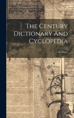 The Century Dictionary And Cyclopedia: Dictionary 1019647450 Book Cover