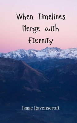 When Timelines Merge with Eternity 3690806887 Book Cover