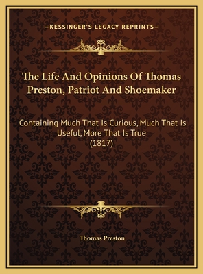 The Life And Opinions Of Thomas Preston, Patrio... 1169591310 Book Cover