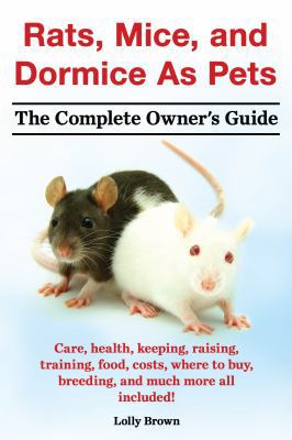 Rats, Mice, and Dormice as Pets. Care, Health, ... 1941070078 Book Cover