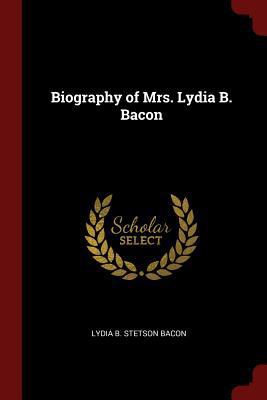 Biography of Mrs. Lydia B. Bacon 1375721925 Book Cover