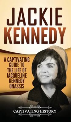 Jackie Kennedy: A Captivating Guide to the Life... 1647485592 Book Cover