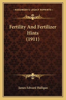 Fertility And Fertilizer Hints (1911) 1164644785 Book Cover