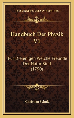 Handbuch Der Physik V1: Fur Diejenigen Welche F... [German] 116609877X Book Cover