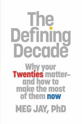 The Defining Decade: Why Your Twenties Matter a... 0446561762 Book Cover