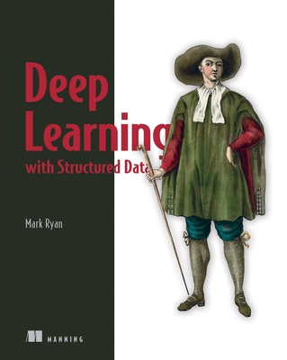 Deep Learning with Structured Data 1617296724 Book Cover