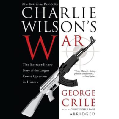 Charlie Wilson's War: The Extraordinary Story o... 0786179953 Book Cover