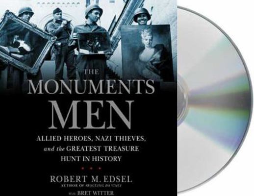 The Monuments Men: Allied Heroes, Nazi Thieves,... 1427206910 Book Cover
