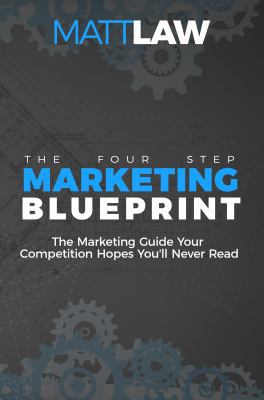 The Four Step Marketing Blueprint: The Marketin... 0999217607 Book Cover