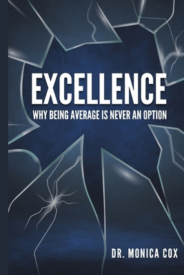 Excellence: Why Being Average is Never an Option 1979707294 Book Cover