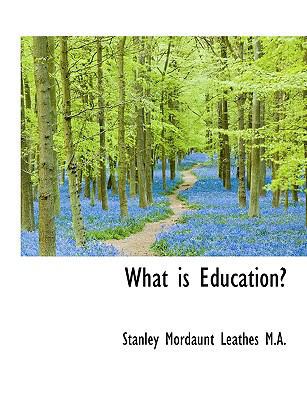 What Is Education? [Large Print] 1115176153 Book Cover
