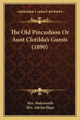 The Old Pincushion Or Aunt Clotilda's Guests (1... 1164122843 Book Cover