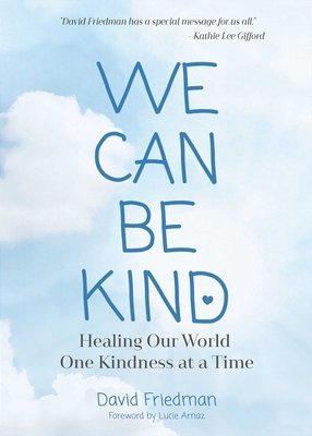 We Can Be Kind: Healing Our World One Kindness ... 1736241818 Book Cover