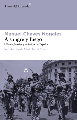 A Sangre Y Fuego: H?roes, Bestias Y M?rtires de... [Spanish] 8492663405 Book Cover