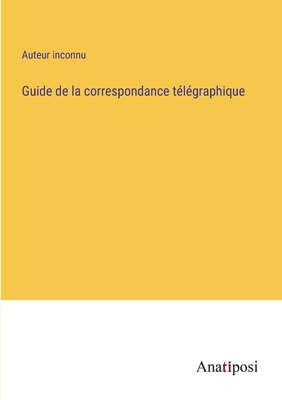 Guide de la correspondance télégraphique [French] 338272894X Book Cover