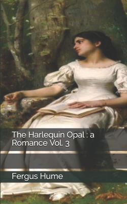 The Harlequin Opal: a Romance Vol. 3 1697559646 Book Cover