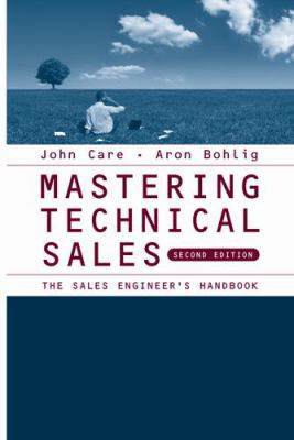 Mastering Technical Sales: The Sales Engineer's... 1596933399 Book Cover