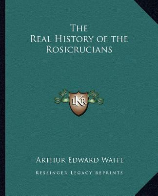 The Real History of the Rosicrucians 1162569514 Book Cover