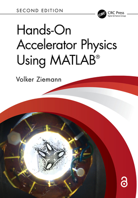 Hands-On Accelerator Physics Using Matlab(r) 1032726962 Book Cover